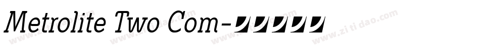 Metrolite Two Com字体转换